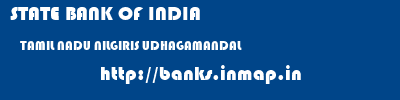 STATE BANK OF INDIA  TAMIL NADU NILGIRIS UDHAGAMANDAL   banks information 